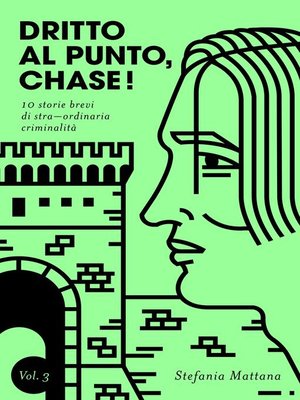 cover image of Dritto al Punto, Chase! Volume 3--10 storie brevi di stra–ordinaria criminalità